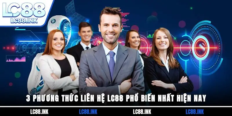 3 phương thức liên hệ LC88 phổ biến nhất hiện nay