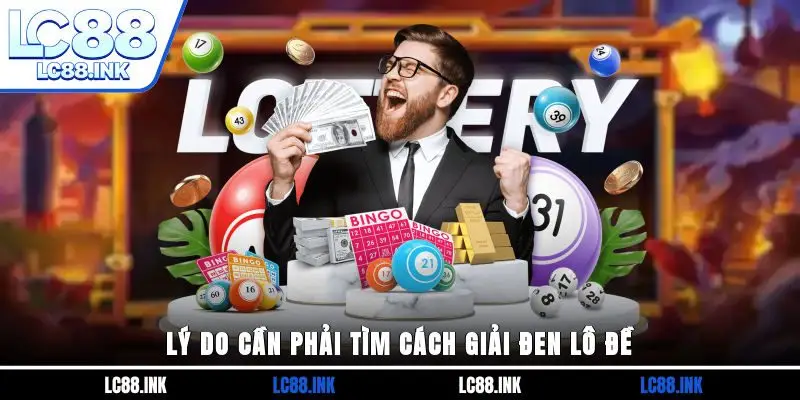 Lý do cần phải tìm cách giải đen lô đề