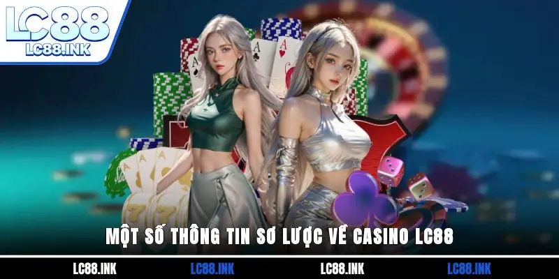 Một số thông tin sơ lược về Casino LC88