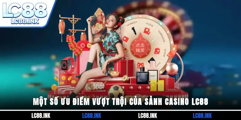 Những thế mạnh vượt trội của sảnh Casino LC88