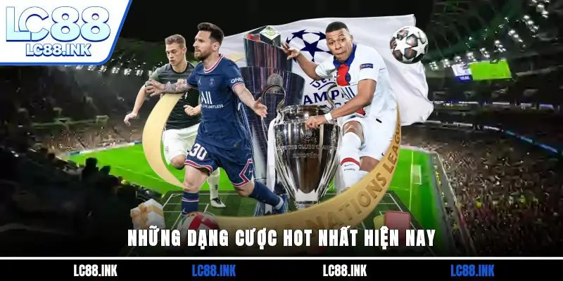 Những dạng cược hot nhất hiện nay